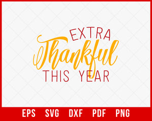 Extra Thankful This Year Funny Thankful Pumpkin Thanksgiving SVG Cutting File Digital Download