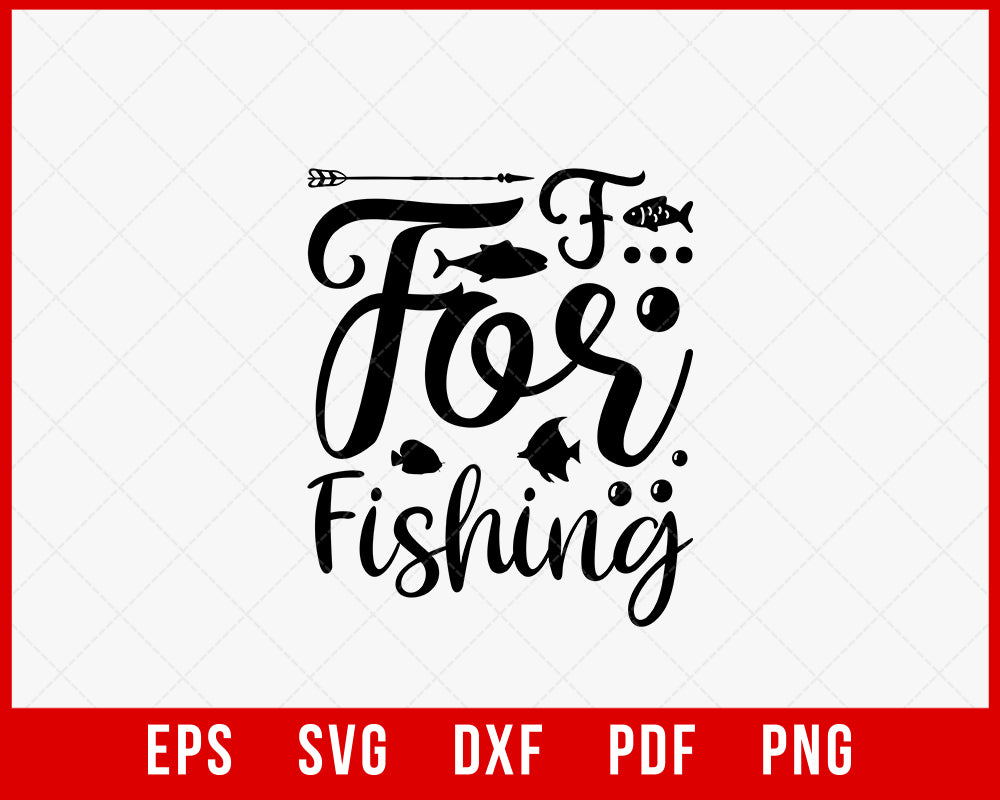 F For Fishing Funny Outdoor T-Shirt Design Digital Download File