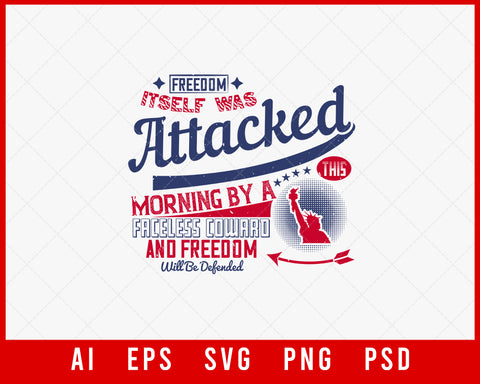 Freedom Itself Was Attacked This Morning by A Faceless Coward and Freedom Will Be Defended Patriotic Editable T-shirt Design Instant Download File