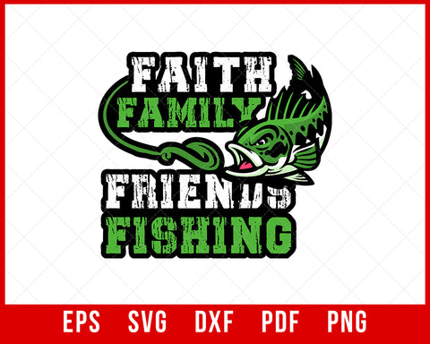 Faith Family Friends Fishing Funny Gift T-shirt Design Fishing SVG Cutting File Digital Download   