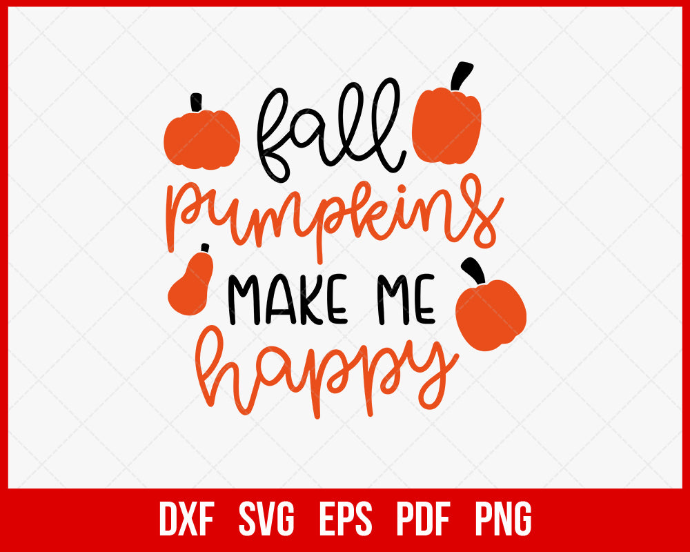 Fall Pumpkins Make Me Happy Funny Halloween SVG Cutting File Digital Download