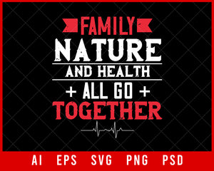 Family Nature and Health All Go Together World Health Editable T-shirt Design Digital Download File