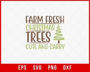 Farm Fresh Christmas Trees Cute and Carry Funny SVG Cut File for Cricut and Silhouette