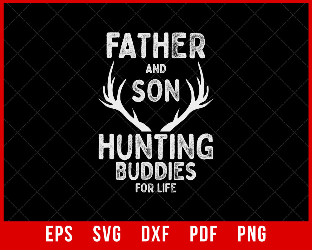 Father And Son Hunting Buddies, Deer Hunter, Deer Hunting Essential T-Shirt Design Hunting SVG Cutting File Digital Download