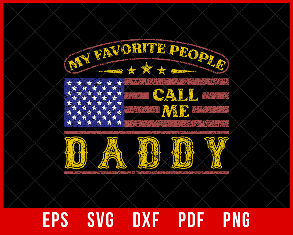 Father's Day Shirt for Dad My Favorite People Call Me Daddy T-Shirt Design Fathers SVG Cutting File Digital Download 