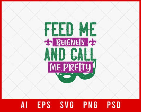 Feed Me Beignets and Call Me Pretty Funny Mardi Gras Editable T-shirt Design Digital Download File