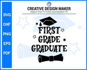First Grade Graduate svg For Cricut Silhouette And eps png Printable Artworks