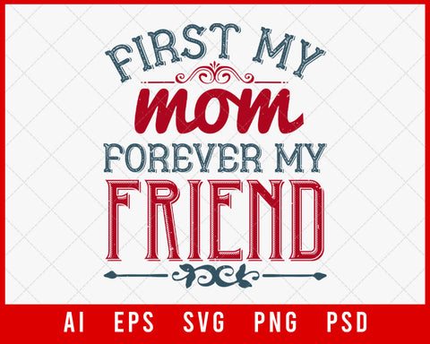 First My Mom Forever My Friend Mother’s Day Editable T-shirt Design Digital Download File