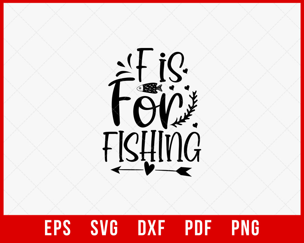 F Is for Fishing Funny Outdoor T-Shirt Design Digital Download File