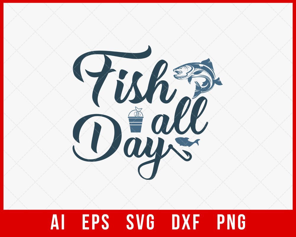 Fish All Day Funny Fishing T-shirt Design Digital Download File