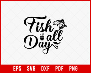 Fish All Day Funny Fishing T-Shirt Design Digital Download File