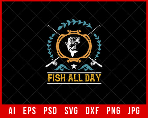 Fish All Day Funny Fishing Editable T-shirt Design Digital Download File