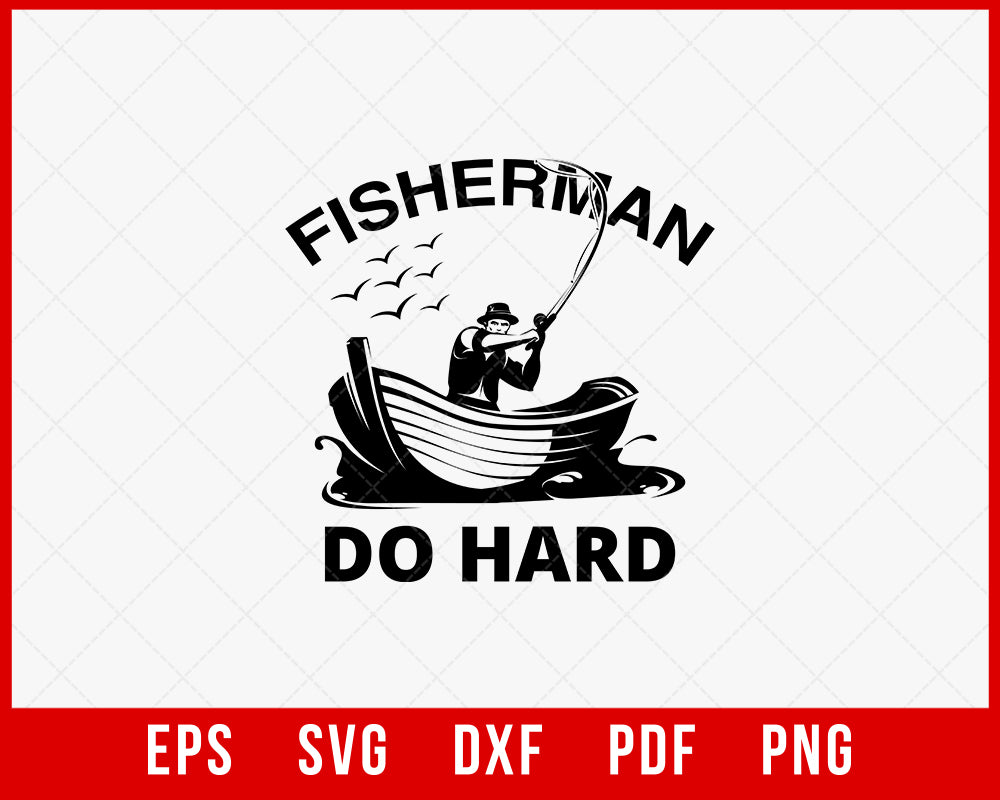 Fisherman Do Hard Outdoor T-Shirt Design Digital Download File