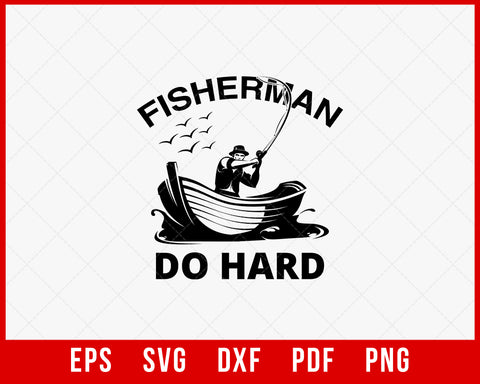 Fisherman Do Hard Outdoor T-Shirt Design Digital Download File