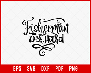 Fisherman Do Hard Outdoor T-Shirt Design Digital Download File