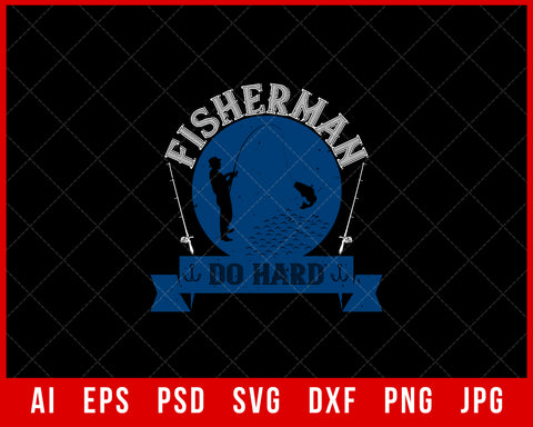 Fisherman Do Hard Funny Fishing Editable T-shirt Design Digital Download File