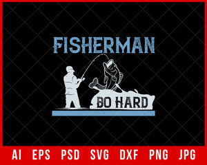 Fisherman Do Hard Funny Fishing Editable T-Shirt Design Digital Download File