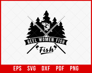 Reel Women Fish, Girls Who Fish, Fisherwoman Shirt, Fisherwoman Gift, Gift for Girls Who Fish, Gift for Fisherwoman, Fishing Girls Gift T-Shirt Design Fishing SVG Cutting File Digital Download  