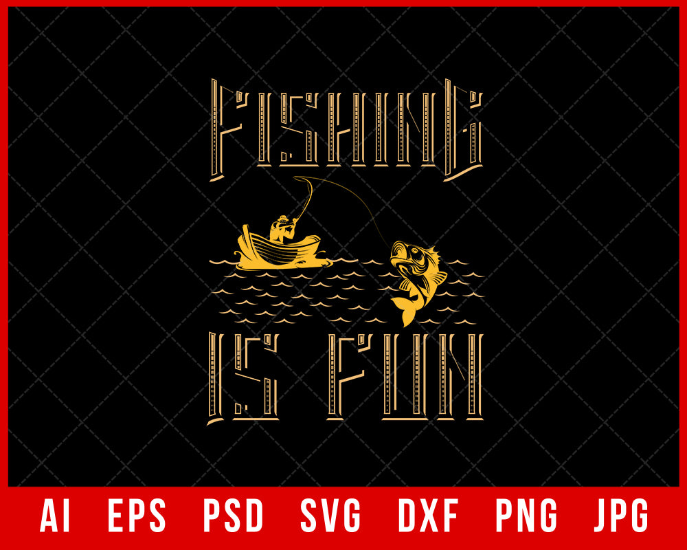 Fishing Is Fun Editable T-shirt Design Digital Download File