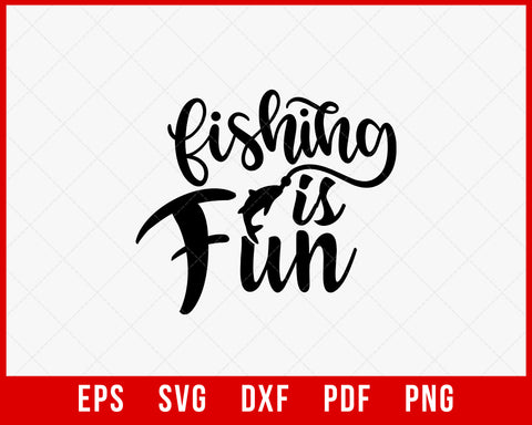 Fishing Is Fun Outdoor T-Shirt Design Digital Download File