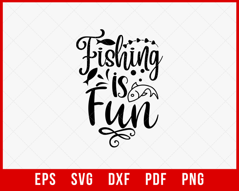 Fishing Is Fun Outdoor T-Shirt Design Digital Download File