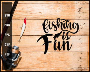 Fishing Is Fun svg png Silhouette Designs For Cricut And Printable Files
