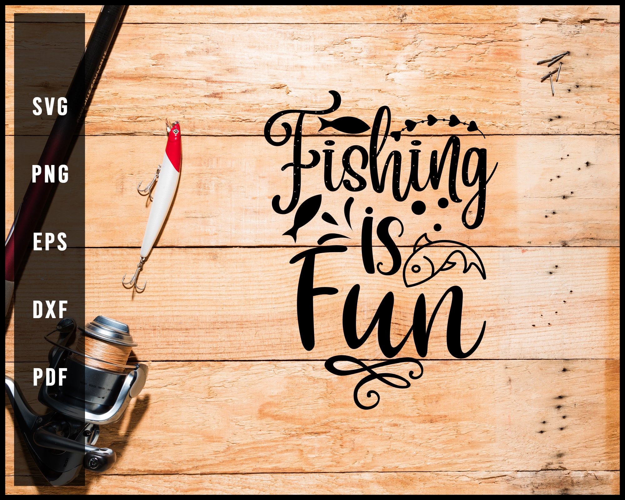 Fishing Is Fun svg png Silhouette Designs For Cricut And Printable Files