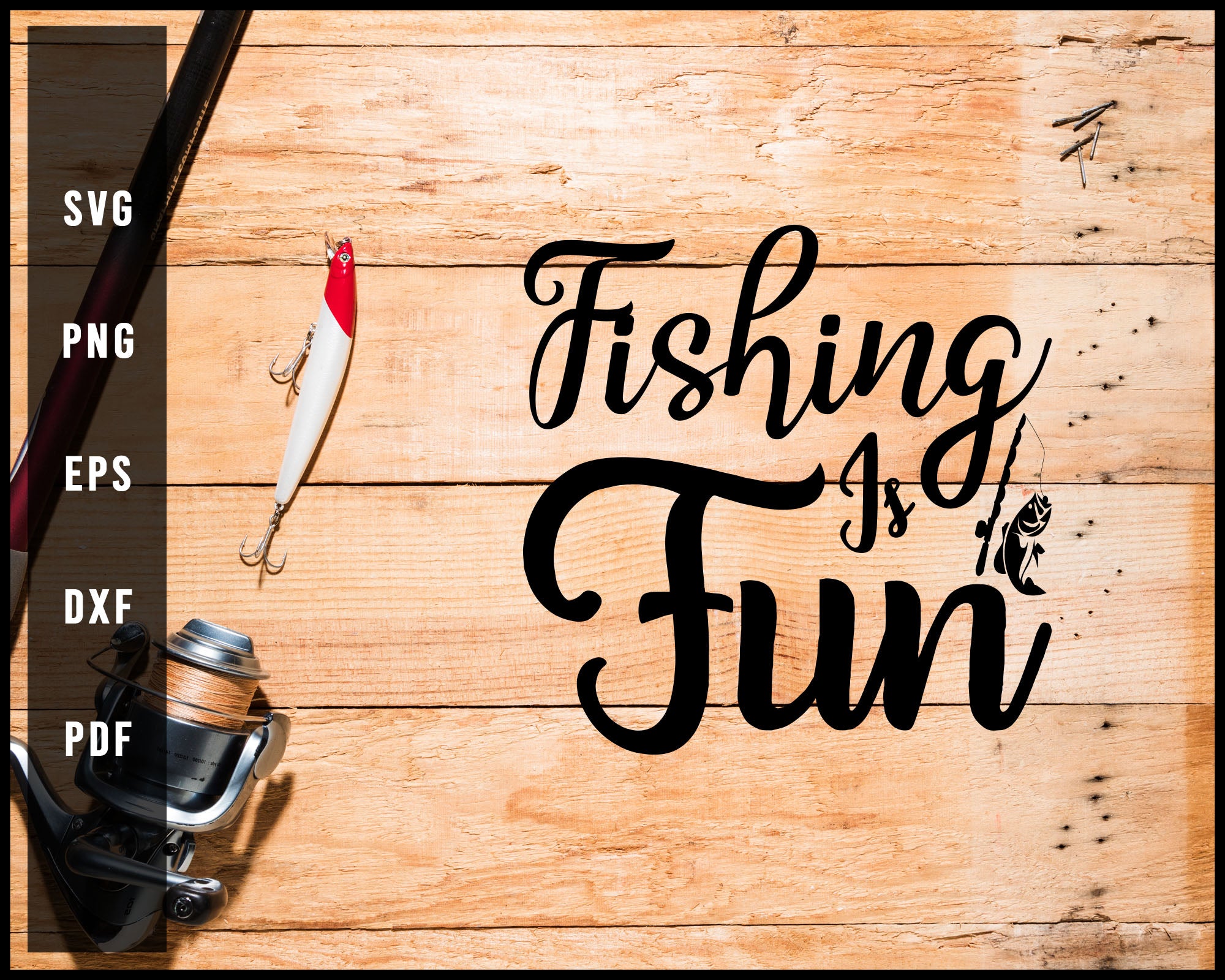 Fishing Is Fun svg png Silhouette Designs For Cricut And Printable Files