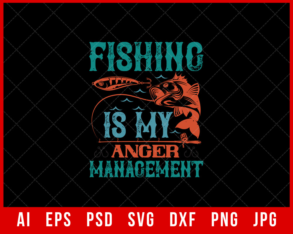 Fishing Is My Anger Management Funny Editable T-Shirt Design Digital Download File