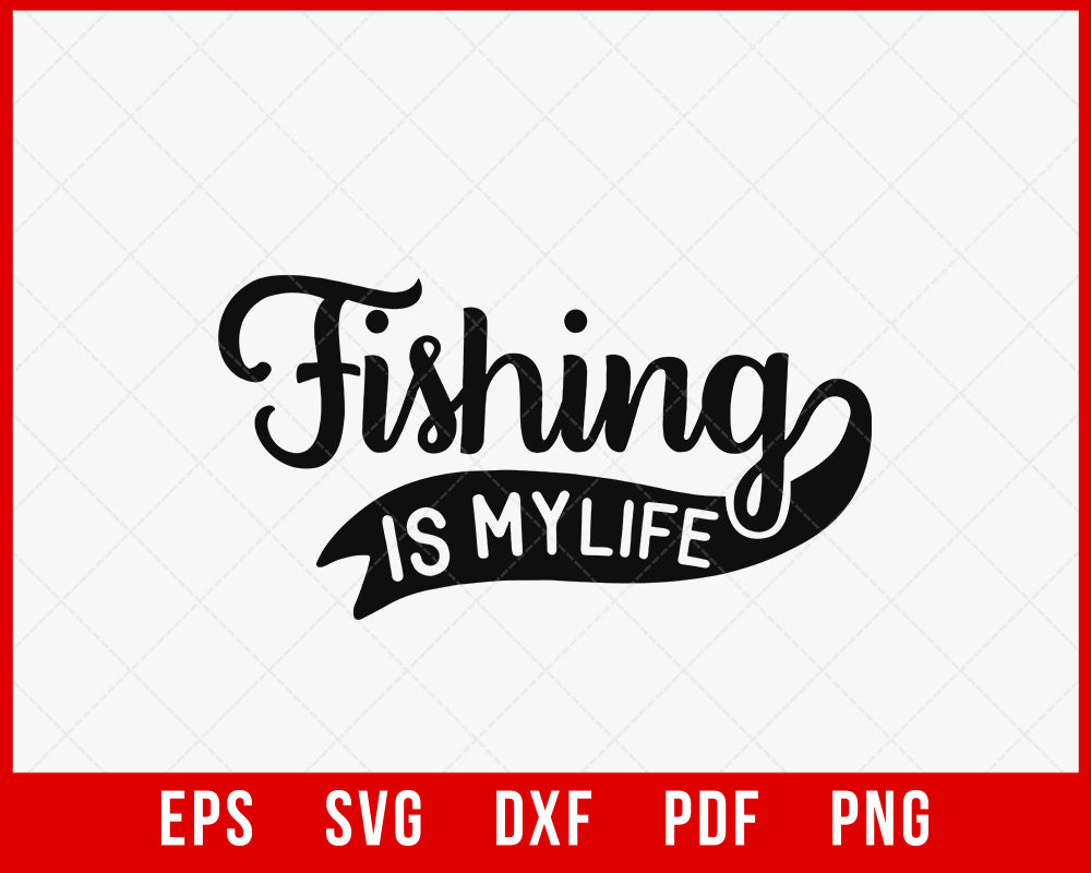 Fishing Is My Life T-Shirt Design Digital Download File