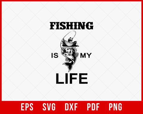 Fishing Is My Life T-Shirt Design Digital Download File