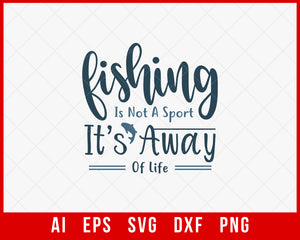 Fishing Is Not a Sport It’s Away of Life Funny T-shirt Design Digital Download File