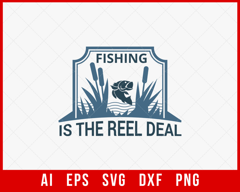 Fishing Is the Reel Deal Funny T-shirt Design Digital Download File