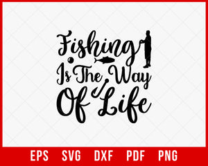 Fishing Is the Way of Life Funny Outdoor T-Shirt Design Digital Download File