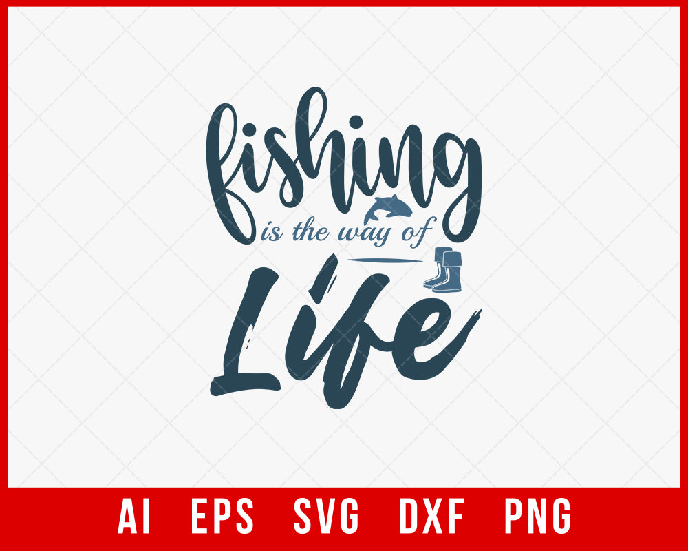 Fishing Is the Way of Life Funny T-shirt Design Digital Download File