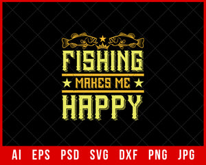 Fishing Makes Me Happy Funny Fishing Editable T-shirt Design Digital Download File