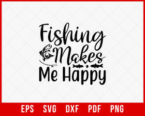 Fishing Makes Me Happy Funny Outdoor T-Shirt Design Digital Download File