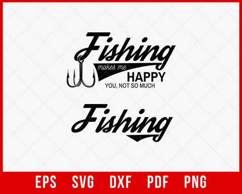 Fishing Makes Me Happy Funny Outdoor T-Shirt Design Digital Download File