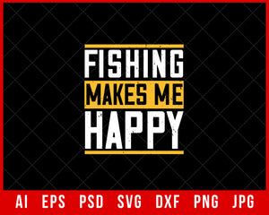 Fishing Makes Me Happy Editable T-shirt Design Digital Download File 