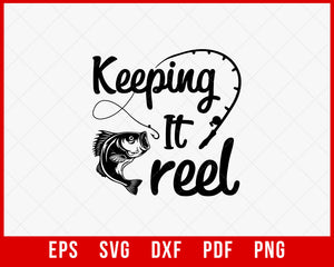 Fishing SVG Keeping it reel T-Shirt Design Fishing SVG Cutting File Digital Download