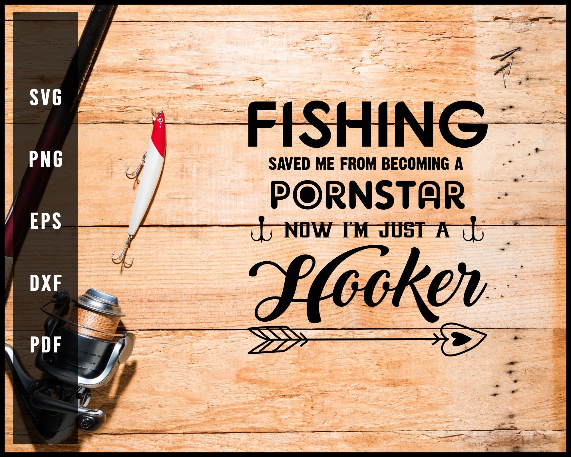 Fishing Save Me From Becoming A Now I'm Just A Hooker svg png Silhouette Designs For Cricut And Printable Files