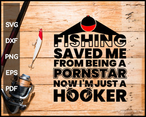 Porn Zip Files - Fishing Saved Me From Being a porn star now i'm just a hooker svg â€“  Creativedesignmaker