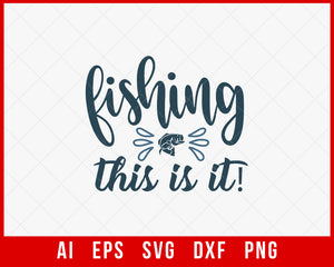 Fishing This Is It Funny T-shirt Design Digital Download File