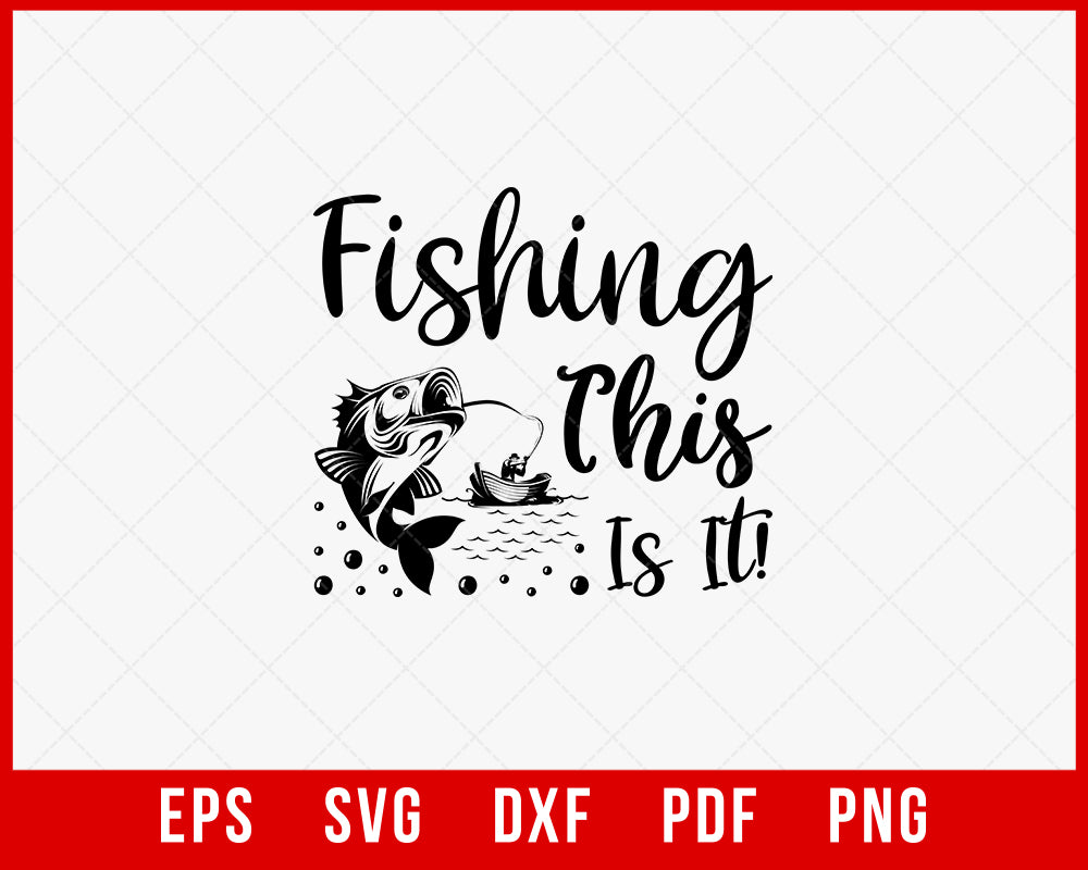 Fishing This Is It Funny Outdoor T-Shirt Design Digital Download File