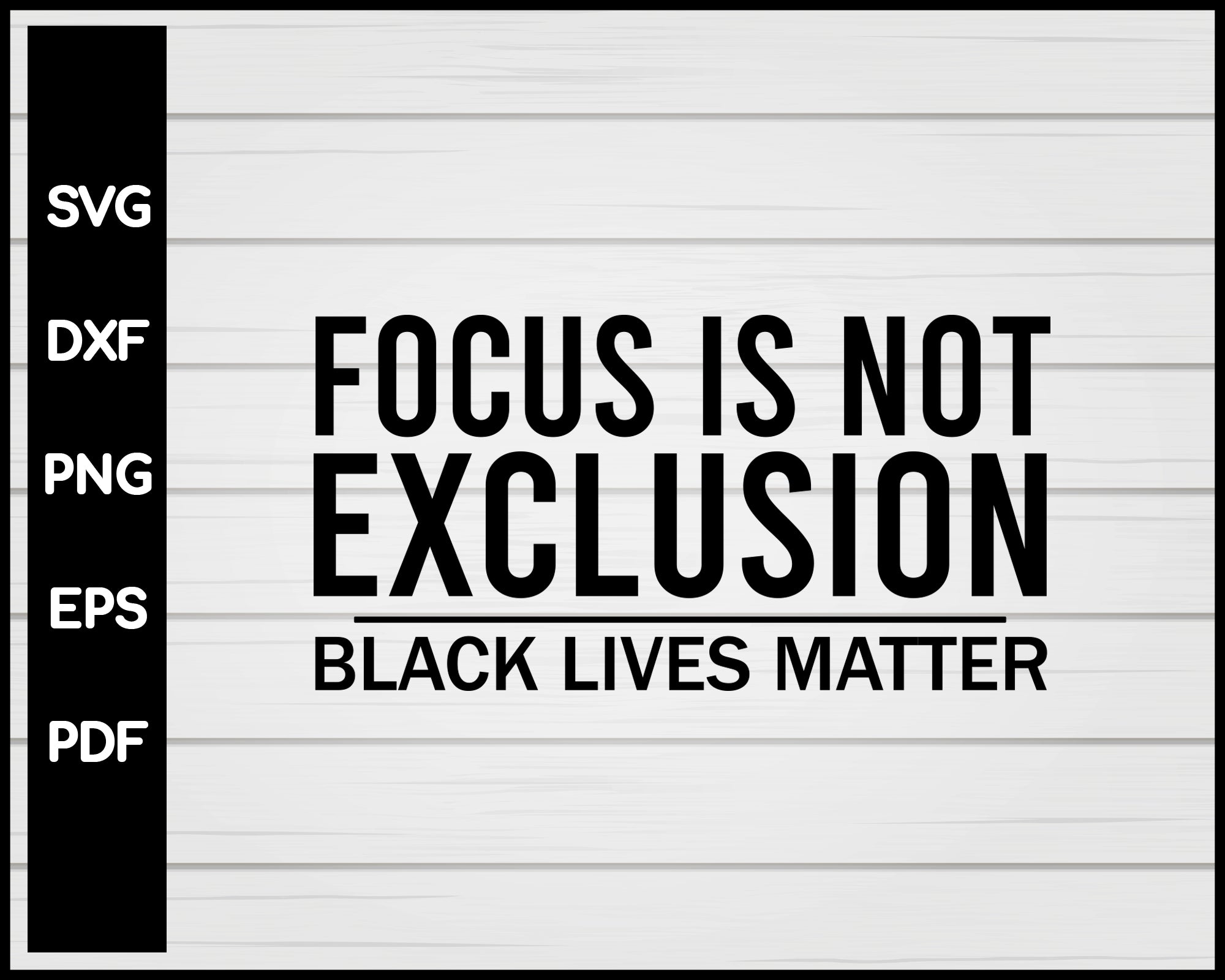 Focus Is Not Exclusion Black Lives Matter Cut File For Cricut Silhouette svg png Printable Files