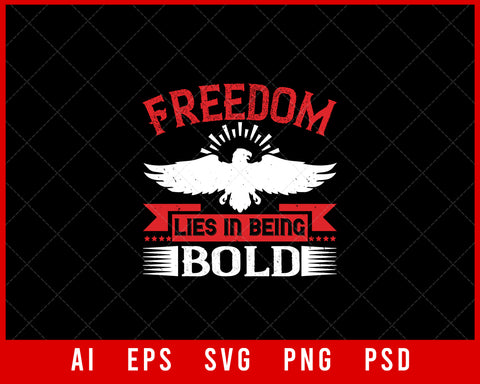 Freedom Lies in Being Bold Independence Day Editable T-shirt Design Digital Download File