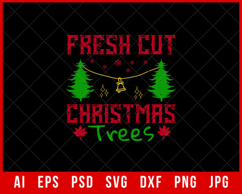 Fresh Cut Christmas Trees Funny Xmas Editable T-shirt Design Digital Download File