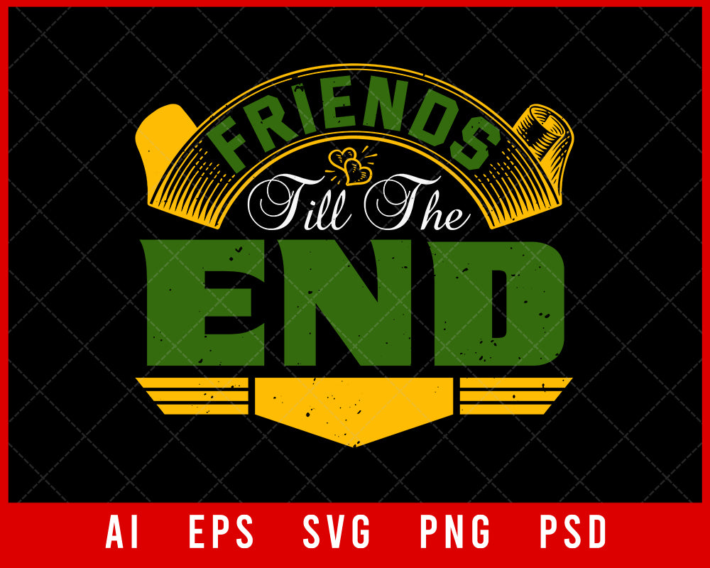 Friends Till the End Best Friend Editable T-shirt Design Digital Download File