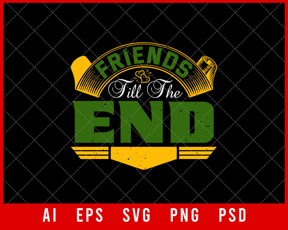 Friends Till the End Best Friend Gift Editable T-shirt Design Ideas Digital Download File