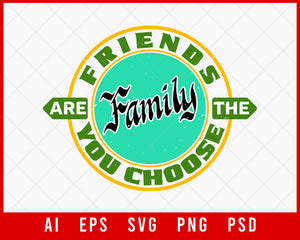 Friends are the Family You Choose Best Friend Editable T-shirt Design Digital Download File